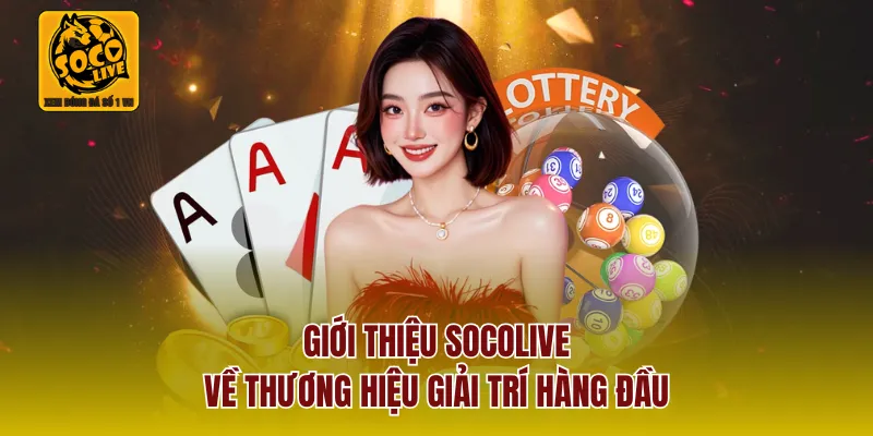 Giới thiệu SOCOLIVE về thương hiệu giải trí hàng đầu